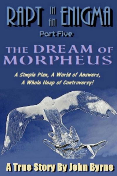 Cover for John Byrne · The Dream of Morpheus: a Simple Plan, a World of Answers, a Whole Heap of Controversy (Paperback Book) (2012)