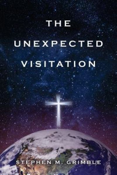 Cover for Stephen M Grimble · The Unexpected Visitation (Paperback Book) (2016)