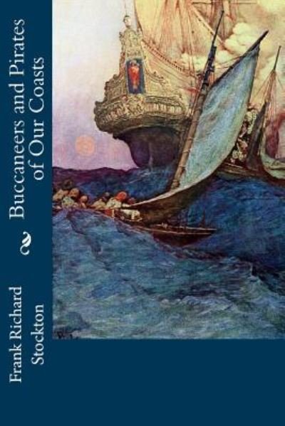 Cover for Frank Richard Stockton · Buccaneers and Pirates of Our Coasts (Paperback Book) (2014)