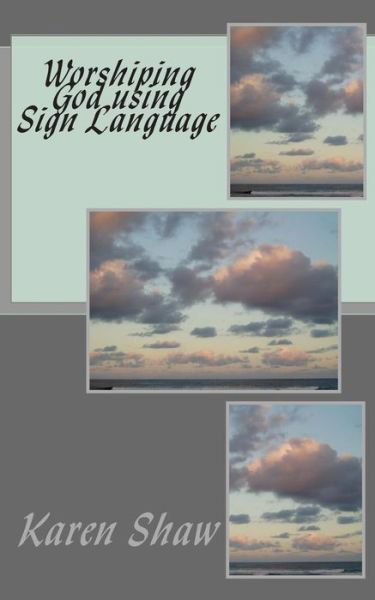 Cover for Karen Shaw · Worshiping God Using Sign Language (Paperback Book) (2014)