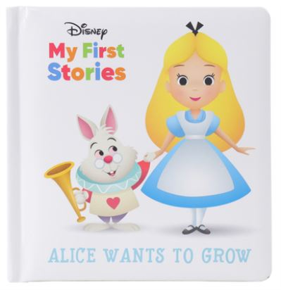 Cover for Editors of Phoenix International Publications · Disney My First Stories - Alice Wants to Grow - Alice in Wonderland - PI Kids (Gebundenes Buch) (2020)