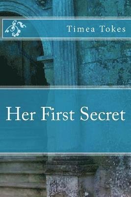 Cover for Timea Tokes · Her First Secret (Pocketbok) (2014)