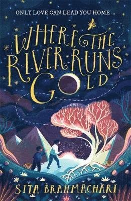 Cover for Sita Brahmachari · Where the River Runs Gold (Paperback Book) (2019)