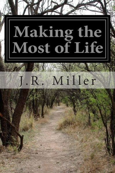 Cover for J R Miller · Making the Most of Life (Paperback Book) (2015)