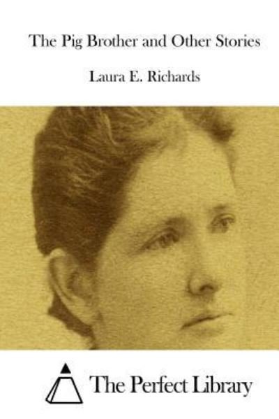 Cover for Laura E Richards · The Pig Brother and Other Stories (Paperback Book) (2015)