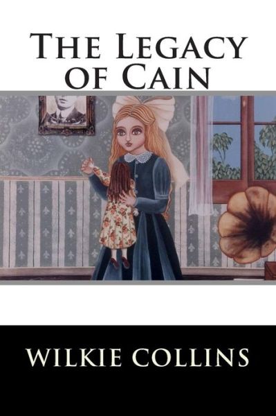 The Legacy of Cain - Wilkie Collins - Bøker - Createspace - 9781514123416 - 28. mai 2015