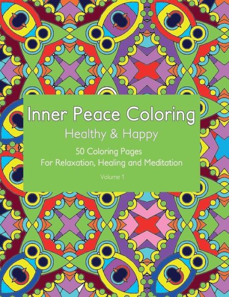 Cover for Inner Peace Coloring · Inner Peace Coloring - Healthy &amp; Happy - 50 Coloring Pages for Relaxation, Healing and Meditation: Coloring Book for Adults for Relaxation and Healing (Paperback Book) (2015)