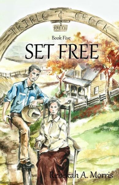 Cover for Rebekah a Morris · Triple Creek Ranch - Set Free (Paperback Book) (2015)