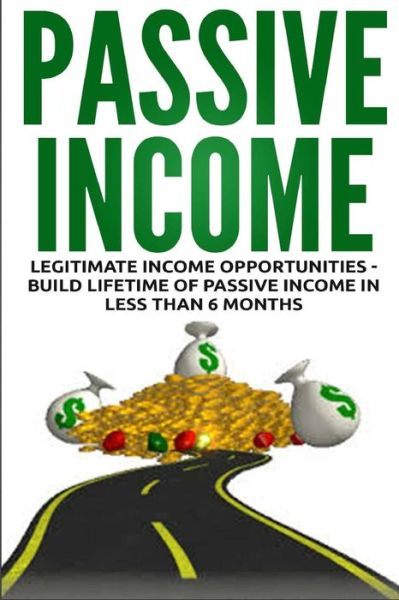 Cover for Lance Macneil · Passive Income: Legitimate Income Opportunities - Build Lifetime of Passive (Paperback Book) (2015)