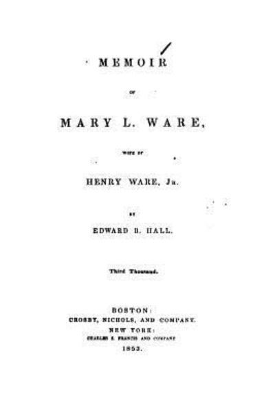 Cover for Edward B Hall · Memoir of Mary L. Ware, wife of Henry Ware, Jr. (Taschenbuch) (2015)