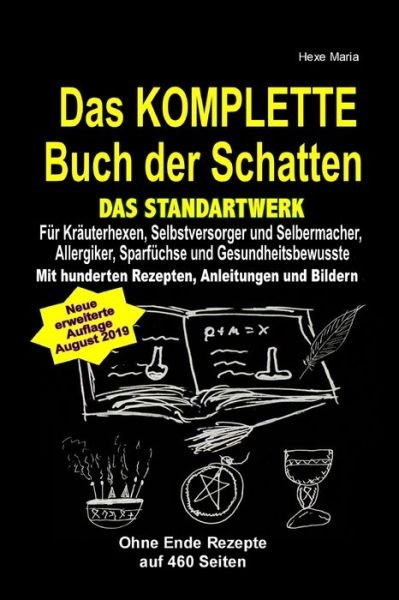 Das KOMPLETTE Buch der Schatten - DAS STANDARTWERK - Hexe Maria - Books - Independently Published - 9781520203416 - December 22, 2016