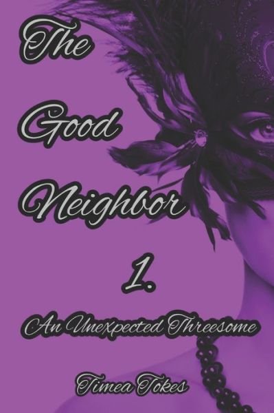 Cover for Timea Tokes · The Good Neighbor - An Unexpected Threesome (Paperback Bog) (2017)