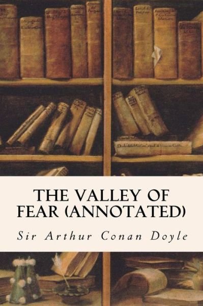 Cover for Sir Arthur Conan Doyle · The Valley of Fear (annotated) (Taschenbuch) (2015)