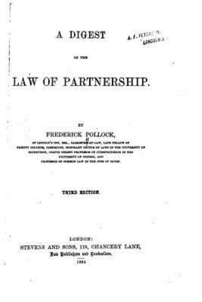 A Digest of the Law of Partnership - Frederick Pollock - Books - Createspace Independent Publishing Platf - 9781522999416 - December 31, 2015