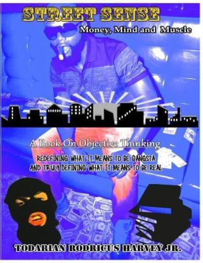 Street Sense - Todarian Rodricus Harvey Jr - Kirjat - Createspace Independent Publishing Platf - 9781523736416 - keskiviikko 27. heinäkuuta 2016