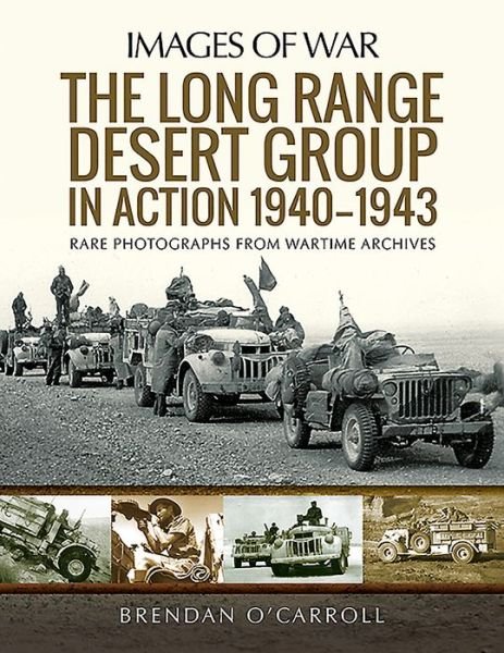 Cover for Brendan O'Carroll · The Long Range Desert Group in Action 1940-1943: Rare Photographs from Wartime Archives - Images of War (Paperback Book) (2020)