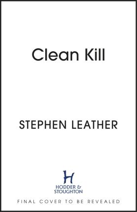 Cover for Stephen Leather · Clean Kill: The brand new, action-packed Spider Shepherd thriller - The Spider Shepherd Thrillers (Hardcover bog) (2023)