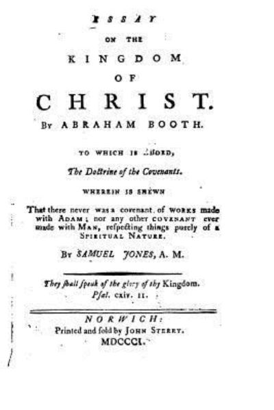 An Essay on the Kingdom of Christ - Abraham Booth - Books - Createspace Independent Publishing Platf - 9781530848416 - April 1, 2016