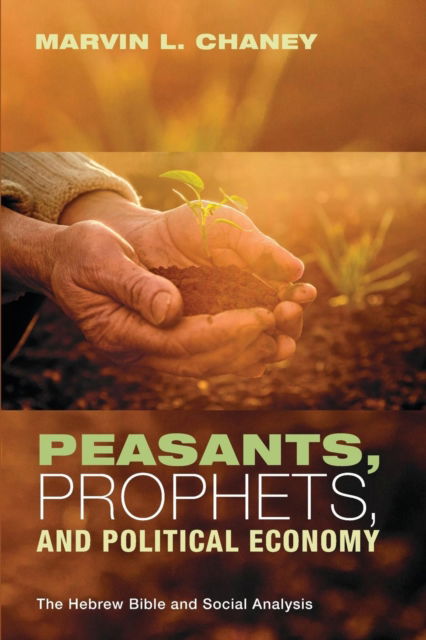 Cover for L Chaney · Peasants, Prophets, and Political Economy (Paperback Book) (2017)