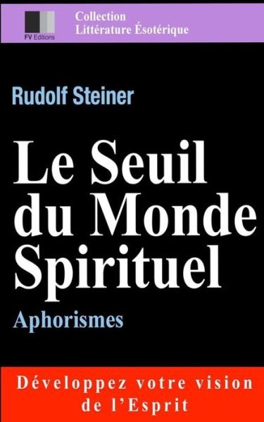 Cover for Rudolf Steiner · Le Seuil du Monde Spirituel. Aphorismes (Paperback Bog) (2016)