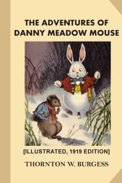 Cover for Thornton W Burgess · The Adventures of Danny Meadow Mouse [Illustrated, 1919 Edition] (Paperback Book) (2016)