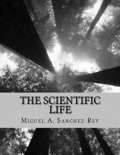 Cover for Miguel a Sanchez-Rey · The Scientific Life (Paperback Book) (2016)