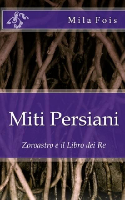 Cover for Mila Fois · Miti Persiani (Paperback Bog) (2016)