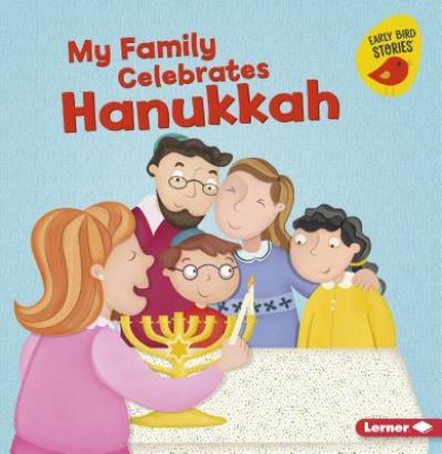 My Family Celebrates Hanukkah - Lisa Bullard - Livres - Lerner Publishing Group - 9781541527416 - 1 août 2018