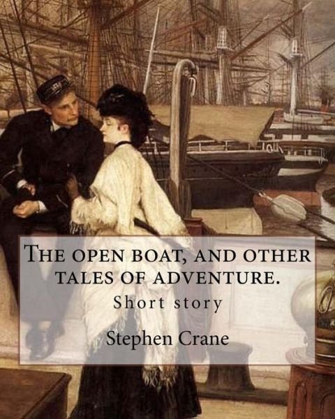 Cover for Stephen Crane · The open boat, and other tales of adventure. By (Paperback Bog) (2017)