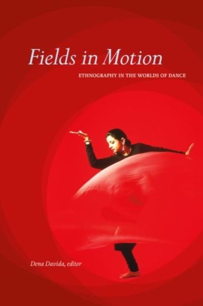 Cover for Dena Davida · Fields in Motion: Ethnography in the Worlds of Dance (Taschenbuch) (2011)