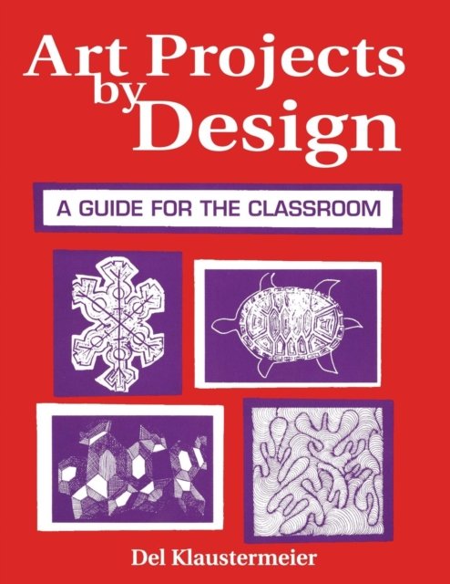 Cover for Del Klaustermeier · Art Projects by Design: A Guide for the Classroom (Paperback Bog) (1997)