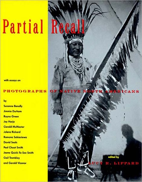 Cover for Lucy R Lippard · Partial Recall: with Essays on Photographs of Native North Americans (Revised) (Paperback Book) (1993)
