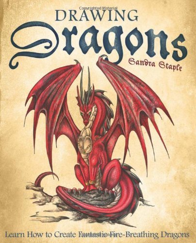 Cover for Sandra Staple · Drawing Dragons: Learn How to Create Fantastic Fire-Breathing Dragons (Taschenbuch) (2008)