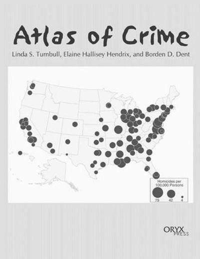 Cover for Borden D. Dent · Atlas of Crime: Mapping the Criminal Landscape (Hardcover Book) (2000)