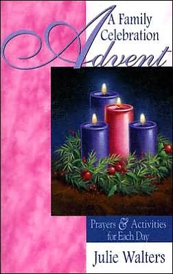 Advent: a Family Celebration: Prayers & Activities for Each Day - Julie Walters - Boeken - Word Among Us Press - 9781593250416 - 1 september 2004