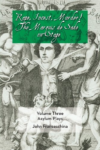 Cover for Marquis De Sade · Rape, Incest, Murder! the Marquis De Sade on Stage Volume Three - Asylum Plays (Paperback Bog) (2013)