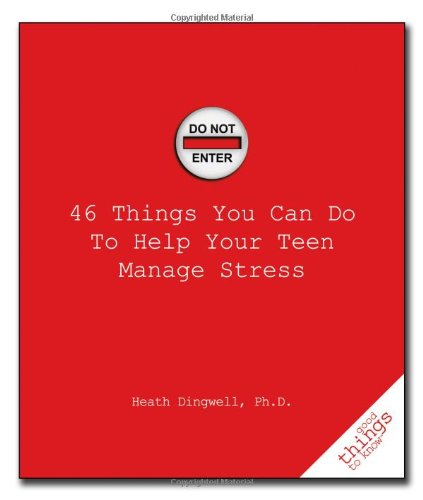 Cover for Heath Dingwell · 46 Things You Can Do to Help Your Teen Manage Stress - Good Things to Know (Paperback Book) (2010)