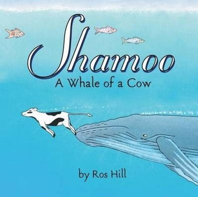 Shamoo: A Whale of a Cow - Ros Hill - Books - ibooks Inc - 9781596879416 - February 27, 2013