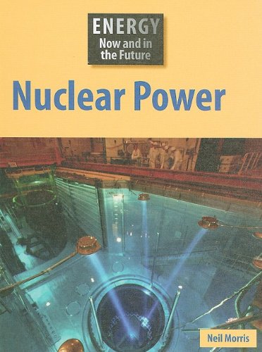 Cover for Neil Morris · Nuclear Power (Energy Now and in the Future) (Hardcover Book) (2009)