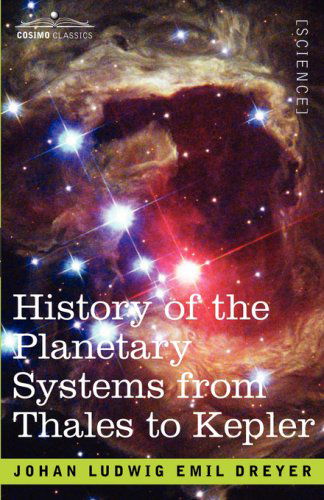 Cover for J. L. E. Dreyer · History of the Planetary Systems from Thales to Kepler (Paperback Book) (2007)