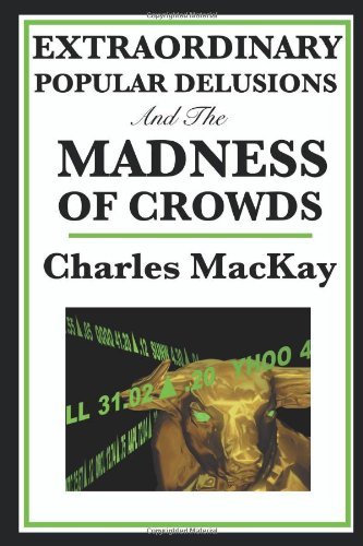 Cover for Charles MacKay · Extraordinary Popular Delusions and the Madness of Crowds (Paperback Bog) [Reprint edition] (2008)