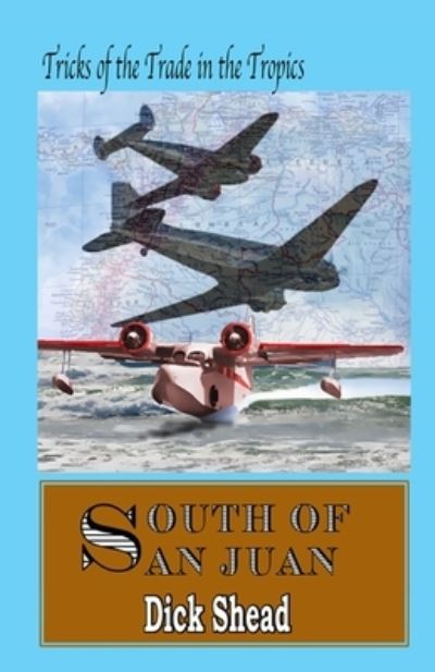 Cover for Dick Shead · South of San Juan (Book) (2021)