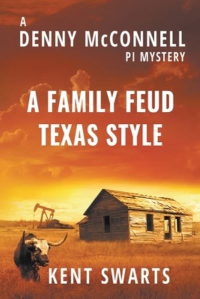 Cover for Kent Swarts · A Family Feud Texas Style: A Private Detective Murder Mystery - Denny McConnell Pi (Paperback Book) [First Softcover edition] (2020)