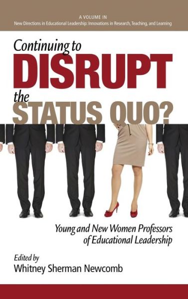 Cover for Whitney Sherman Newcomb · Continuing to Disrupt the Status Quo? New and Young Women Professors of Educational Leadership (Hc) (Hardcover Book) (2014)