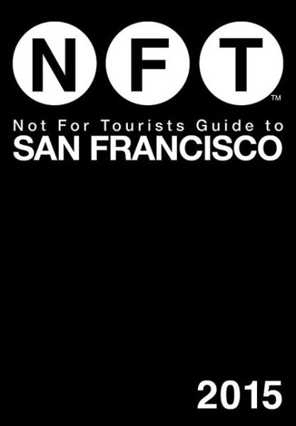 Cover for Not for Tourists · Not for Tourists Guide to San Francisco 2015 (Paperback Book) [12 Fol Pap edition] (2014)