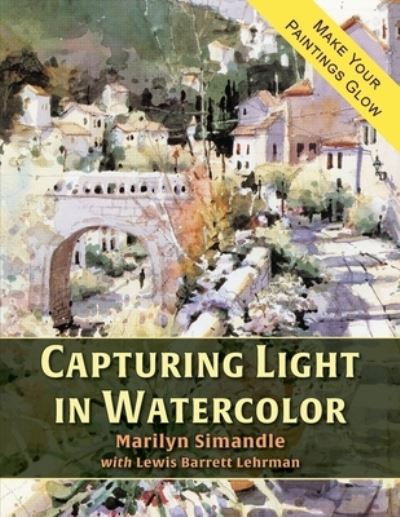 Cover for Marilyn Simandle · Capturing Light in Watercolor (Paperback Book) (2020)
