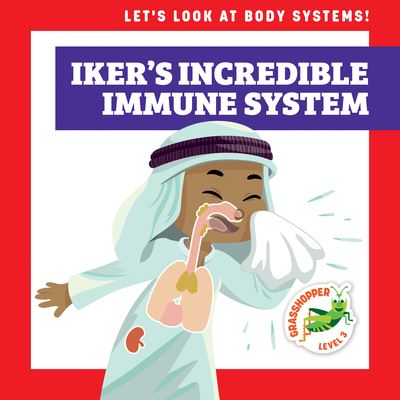 Cover for Mari C Schuh · Iker's Incredible Immune System (Hardcover Book) (2022)