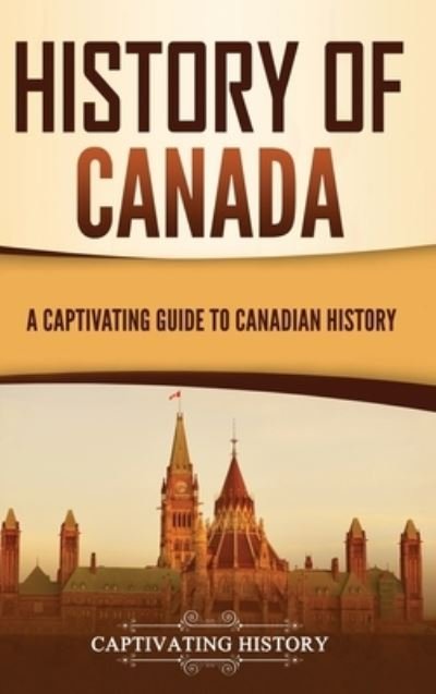 Cover for Captivating History · History of Canada (Innbunden bok) (2021)