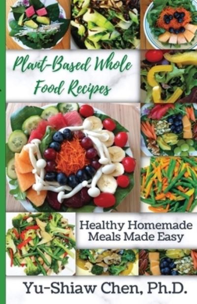 Cover for Yu-Shiaw Chen · Plant-Based Whole Food Recipes (Buch) (2022)