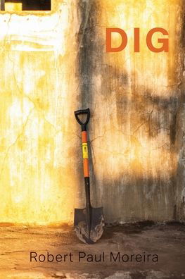 Cover for Robert Paul Moreira · Dig (Pocketbok) (2022)